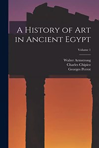 History of Art in Ancient Egypt; Volume 1