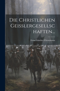 Die Christlichen Geisslergesellschaften...