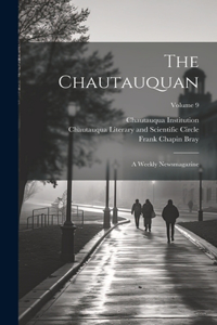 Chautauquan: A Weekly Newsmagazine; Volume 9