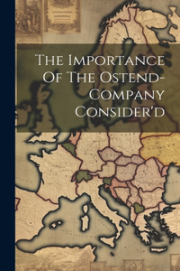 The Importance Of The Ostend-company Consider'd