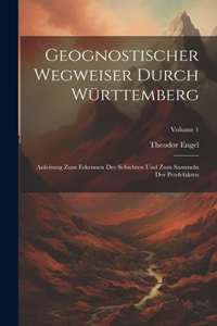 Geognostischer Wegweiser Durch Württemberg