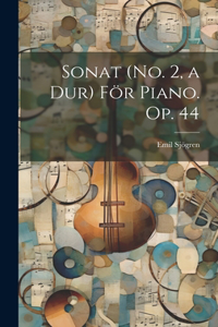 Sonat (No. 2, a Dur) För Piano. Op. 44