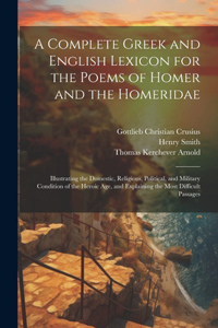 Complete Greek and English Lexicon for the Poems of Homer and the Homeridae