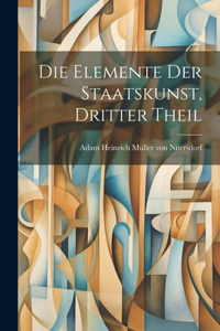 Die Elemente der Staatskunst, dritter Theil