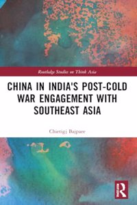 China in India's Post-Cold War Engagement with Southeast Asia