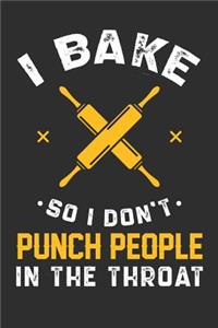 I Bake So I Don't Punch People In The Throat