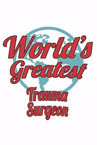 World's Greatest Trauma Surgeon