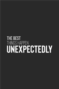 The Best Things Happen Unexpectedly