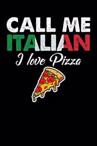 Call Me Italian I Love Pizza