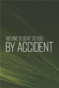 No One Is Sent To You By Accident