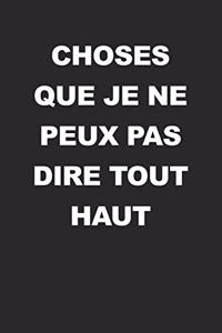 Choses Que Je Ne Peux Pas Dire Tout Haut