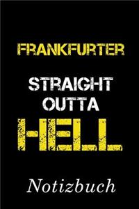 Frankfurter Straight Outta Hell Notizbuch: - Notizbuch mit 110 linierten Seiten - Format 6x9 DIN A5 - Soft cover matt -