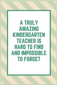 A Truly Amazing Kindergarten Teacher Is Hard To Find And Impossible To Forget