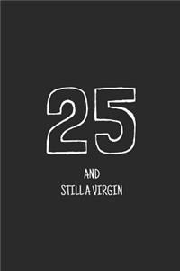 25 and still a virgin