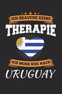Ich Brauche Keine Therapie Ich Muss Nur Nach Uruguay