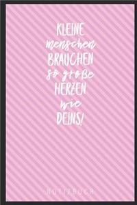 Kleine Menschen Brauchen So Große Herzen Wie Deins! Notizbuch
