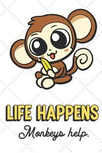 Life Happens Monkeys Help