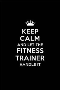 Keep Calm and Let the Fitness Trainer Handle It