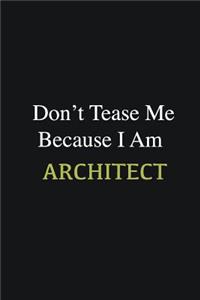 Don't Tease Me Because I Am Architect