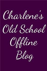 Charlene's Old School Offline Blog