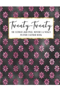 Twenty - Twenty The Ultimate 2020 Pixel Monthly & Weekly Planner Calendar Book