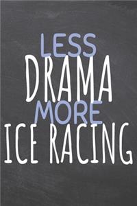 Less Drama More Ice Racing