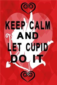 Keep calm and let cupid do it black letters