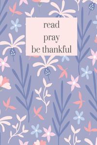 Read Pray Be Thankful