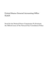 Need for the Federal Power Commission to Evaluate the Effectiveness of the Natural Gas Curtailment Policy