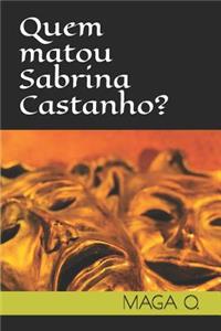 Quem matou Sabrina Castanho?