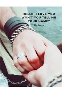 Hello, I love you Won't you tell me your name?