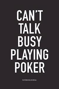 Can't Talk Busy Playing Poker