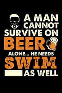 A Man Cannot Survive On Beer Alone He Needs Swimming As Well