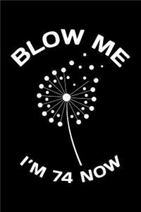 Blow Me Im 74 Now