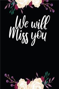 We Will Miss You