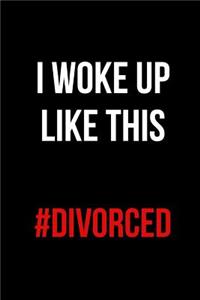 I Woke Up Like This #Divorced