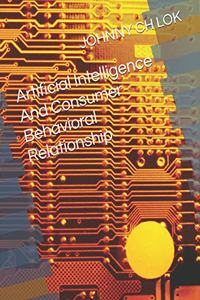 Artificial Intelligence And Consumer Behavioral Relationship