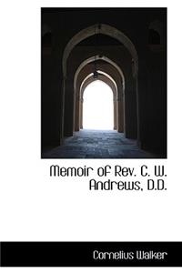 Memoir of REV. C. W. Andrews, D.D.