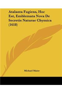 Atalanta Fugiens, Hoc Est, Emblemata Nova De Secretis Naturae Chymica (1618)