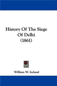 History Of The Siege Of Delhi (1861)