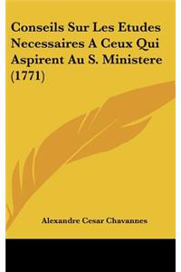Conseils Sur Les Etudes Necessaires a Ceux Qui Aspirent Au S. Ministere (1771)