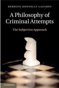 A Philosophy of Criminal Attempts