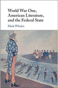 World War One, American Literature, and the Federal State