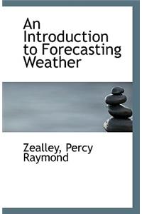 An Introduction to Forecasting Weather