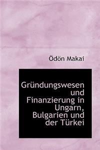Grundungswesen Und Finanzierung in Ungarn, Bulgarien Und Der Turkei
