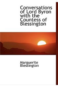 Conversations of Lord Byron with the Countess of Blessington