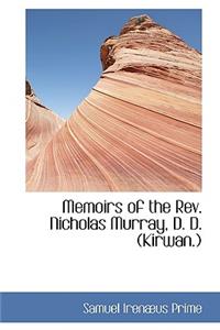 Memoirs of the REV. Nicholas Murray, D. D. (Kirwan.)