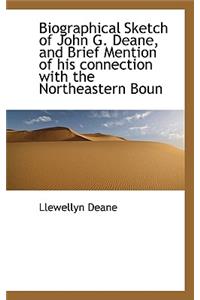 Biographical Sketch of John G. Deane, and Brief Mention of His Connection with the Northeastern Boun
