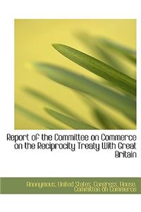 Report of the Committee on Commerce on the Reciprocity Treaty with Great Britain