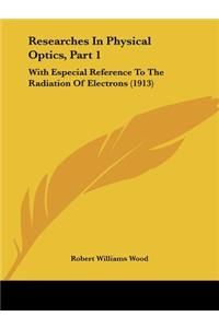 Researches In Physical Optics, Part 1